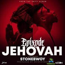 Epixode - Jehovah ft Stonebwoy