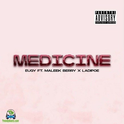 Eugy - Medicine ft Maleek Berry, LadiPoe