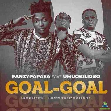 Fanzy Papaya - Goal Goal ft Umu Obiligbo