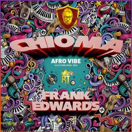 Frank Edwards - Chioma (Afro Vibe)