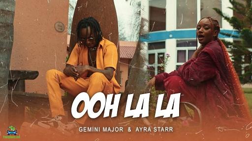 Gemini Major - Ooh Lala (Video) ft Ayra Starr