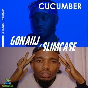Gonaiij - Cucumber ft Slimcase