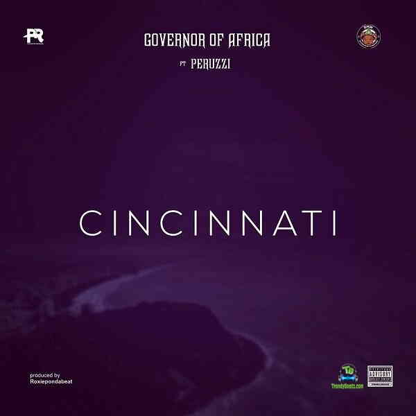 Governor Of Africa - Cincinnati ft Peruzzi