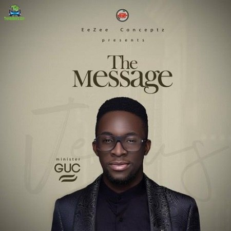 Download Minister GUC The Message Album mp3