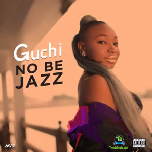 Guchi - No Be Jazz