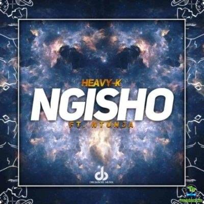 Heavy K - Ngisho ft Ntunja