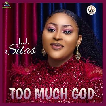 IJ Silas - Too Much God Mp3 Download » TrendyBeatz