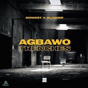 Idowest - Agbawo Trenches ft Blaqdee
