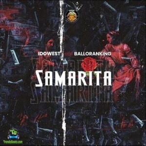 Idowest - Samarita ft Balloranking