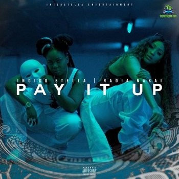 Indigo Stella - Pay It Up ft Nadia Nakai