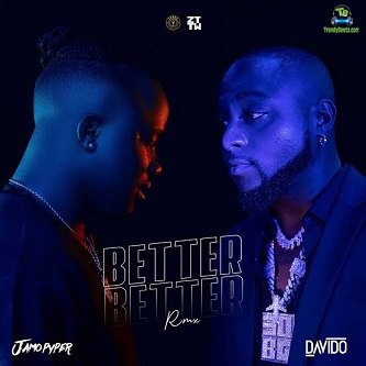Jamopyper - Better Better (Remix) ft Davido