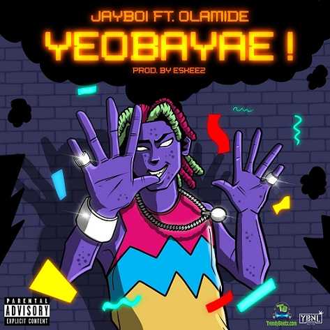 JayBoi - Yeobayae ft Olamide