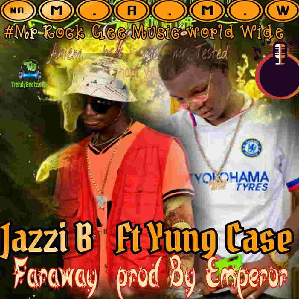 Jazzi B - Faraway ft Yung Case