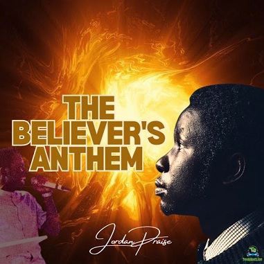 Jordan Praise - The Believer's Anthem