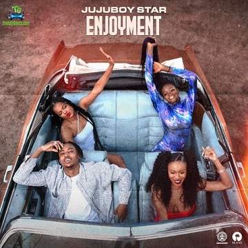 Jujuboy Star - Enjoyment ft Kel P