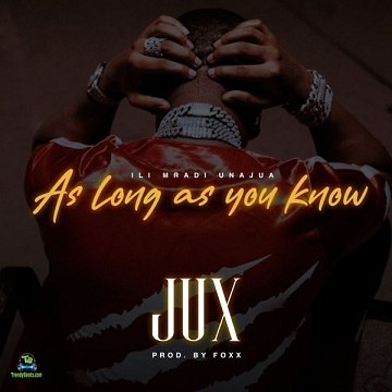 Jux - As Long As You Know (Ilimradi Unajua)