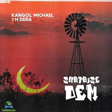 Kangol Michael - Surprise Dem ft H Dera