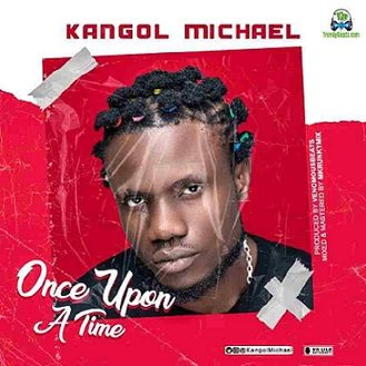 Kangol Michael - Once Upon A Time