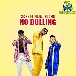 Keche - No Dulling ft Kuami Eugene