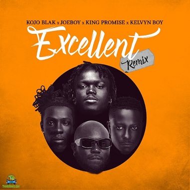 Kojo Blak - Excellent (Remix) ft Joeboy, King Promise, Kelvyn Boy
