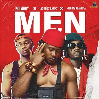 Kolaboy - Men ft Aguero Banks, Highstarlavista