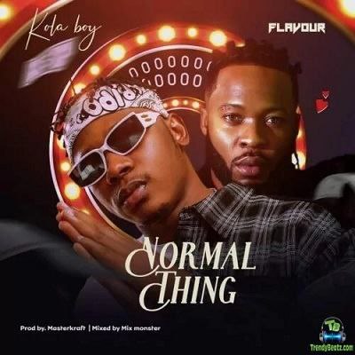 Kolaboy - Normal Thing ft Flavour