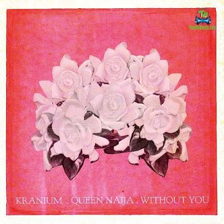 Kranium - Without You ft Queen Naija