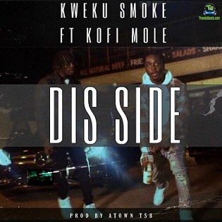 Kweku Smoke - Dis Side ft Kofi Mole