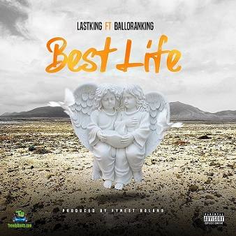 LastKing - Best Life ft Balloranking
