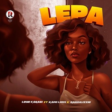 Leye Fasasi - Lepa ft Darinlizzie, Kapo Lion