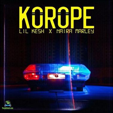 Lil Kesh - Korope ft Naira Marley