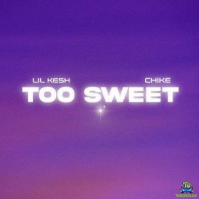 Lil Kesh - Too Sweet ft Chike