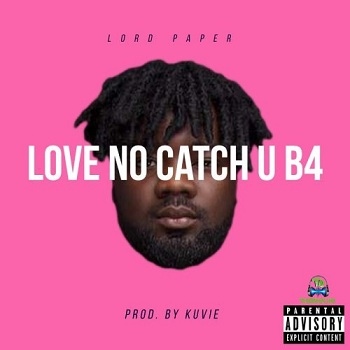 Lord Paper - Love No Catch You Before