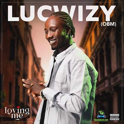 Lucwizzy OBM - Loving Me
