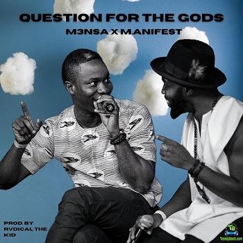 M3nsa (Mensa) - Questions For The Gods ft M.anifest
