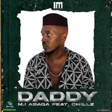 MI Abaga - Daddy ft Chillz
