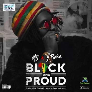 MS - Black And Proud ft 2Baba