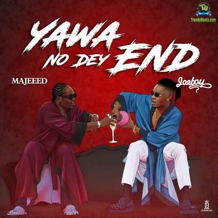 Majeeed - Yawa No Dey End (Remix) ft Joeboy