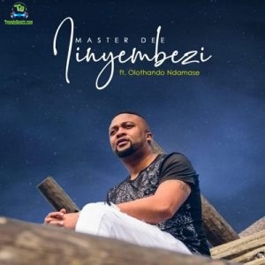 Master Dee - Iinyembezi ft Olothando
