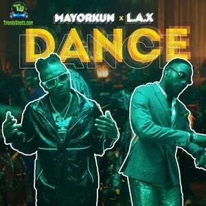 Mayorkun - Dance (Oppo) ft L.A.X