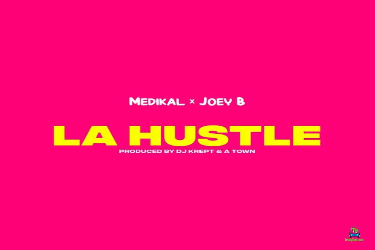 Medikal - La Hustle ft Joey B