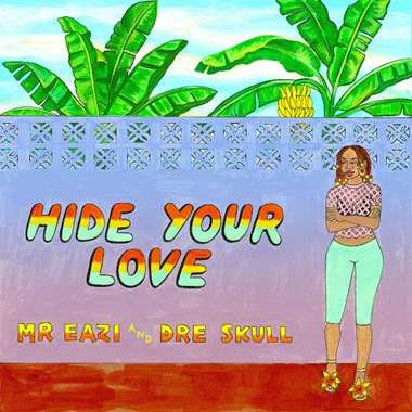 Mr Eazi - Hide Your Love ft Dre Skull