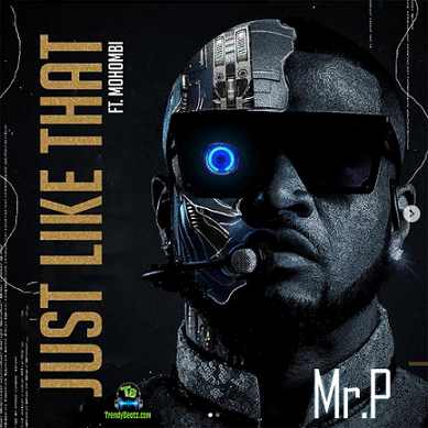 Mr P - Just Like That ft Mohombi
