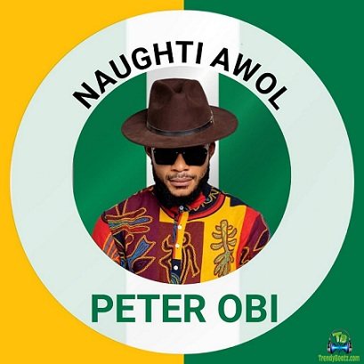 Naughti Awol - Peter Obi