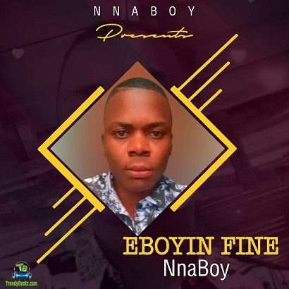 Nna Boy - Ebonyi Fine