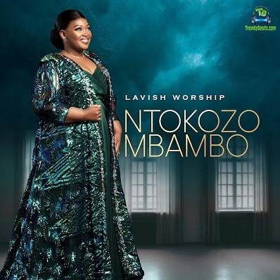 Stream Ntokozo Mbambo Lavish Worship Album TrendyBeatz