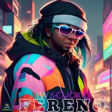 Nwachoko - Fereno