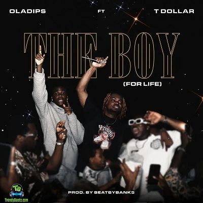 OlaDips - The Boy (For Life) ft T Dollar