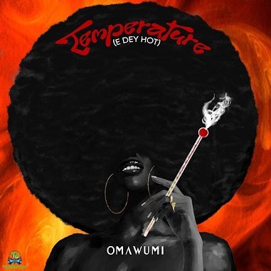 Omawumi - Temperature (E Dey Hot) Mp3 Download » TrendyBeatz