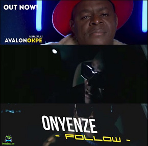 Onyenze - Follow (Follow Who Know Road) Video
